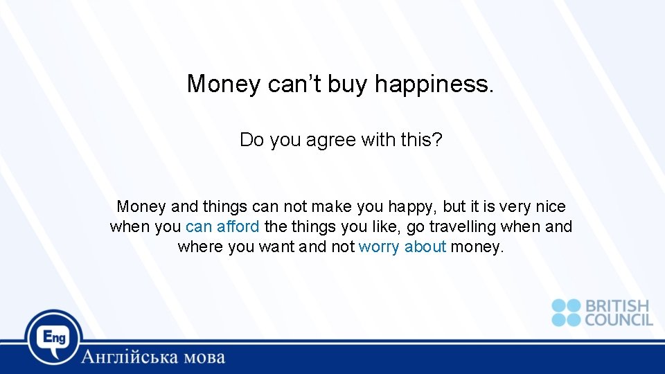 Money can’t buy happiness. Do you agree with this? Money and things can not