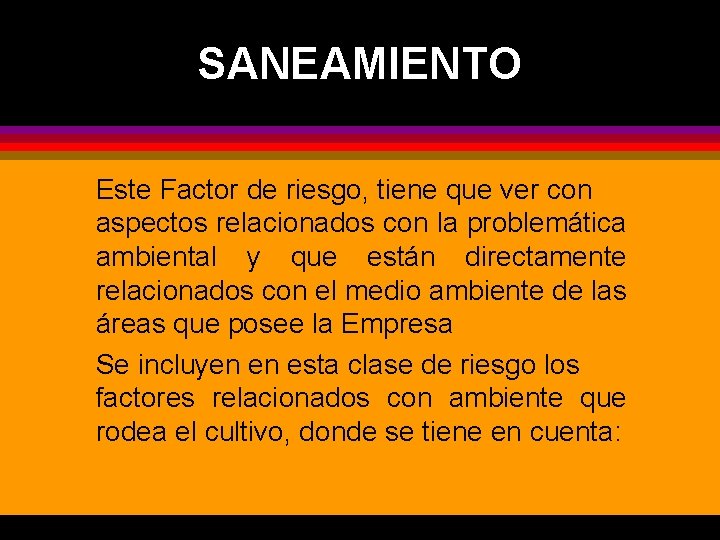 SANEAMIENTO Este Factor de riesgo, tiene que ver con aspectos relacionados con la problemática