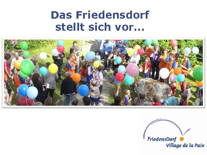 Das Friedensdorf stellt sich vor… 