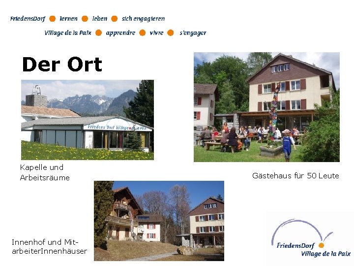 Der Ort Kapelle und Arbeitsräume Innenhof und Mitarbeiter. Innenhäuser Gästehaus für 50 Leute 