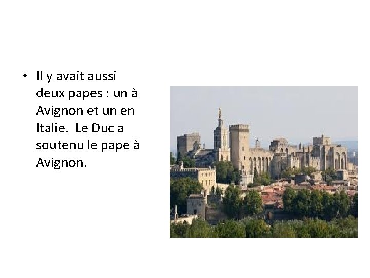  • Il y avait aussi deux papes : un à Avignon et un