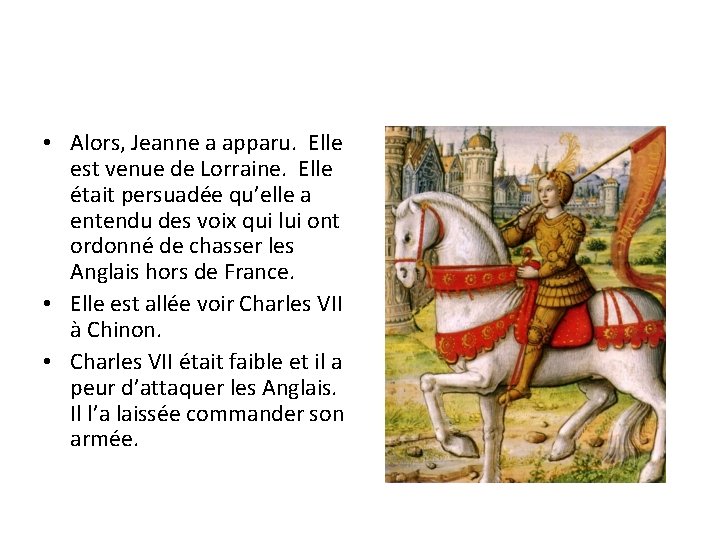  • Alors, Jeanne a apparu. Elle est venue de Lorraine. Elle était persuadée