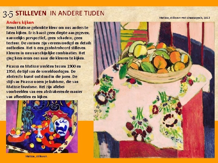 3. 5 STILLEVEN IN ANDERE TIJDEN Anders kijken Henri Matisse gebruikte kleur om ons
