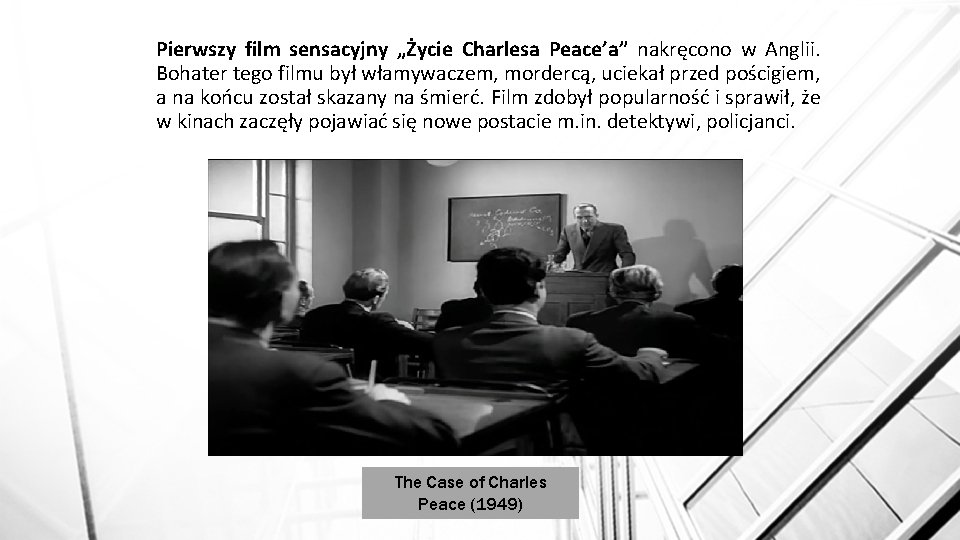 Pierwszy film sensacyjny „Życie Charlesa Peace’a” nakręcono w Anglii. Bohater tego filmu był włamywaczem,