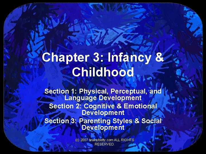 Chapter 3: Infancy & Childhood Section 1: Physical, Perceptual, and Language Development Section 2: