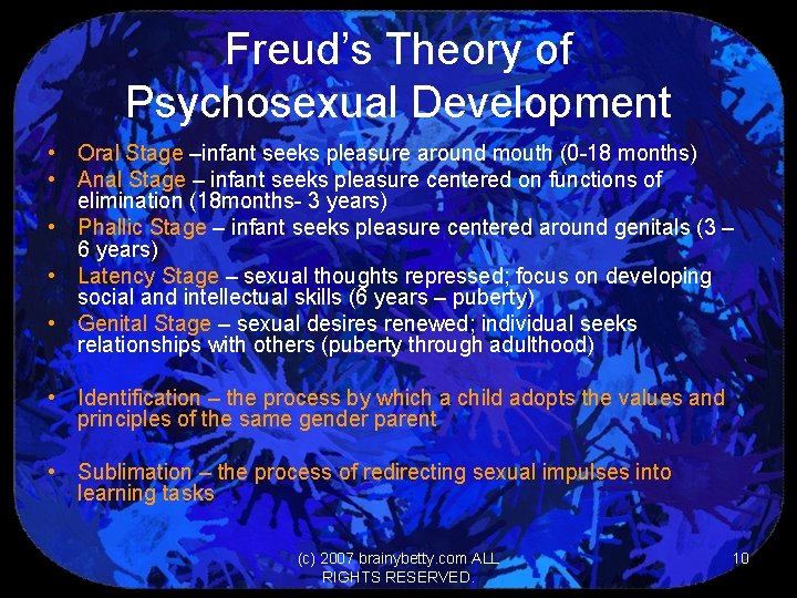 Freud’s Theory of Psychosexual Development • Oral Stage –infant seeks pleasure around mouth (0