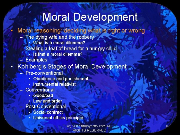 Moral Development • Moral reasoning: deciding what is right or wrong – The dying