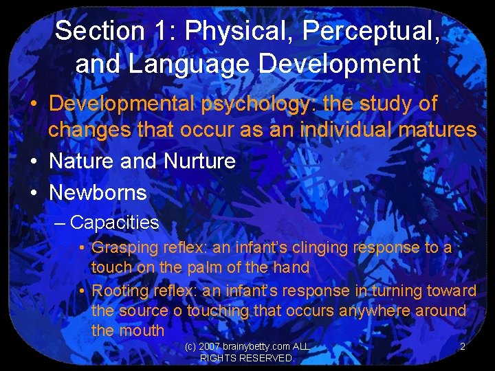 Section 1: Physical, Perceptual, and Language Development • Developmental psychology: the study of changes