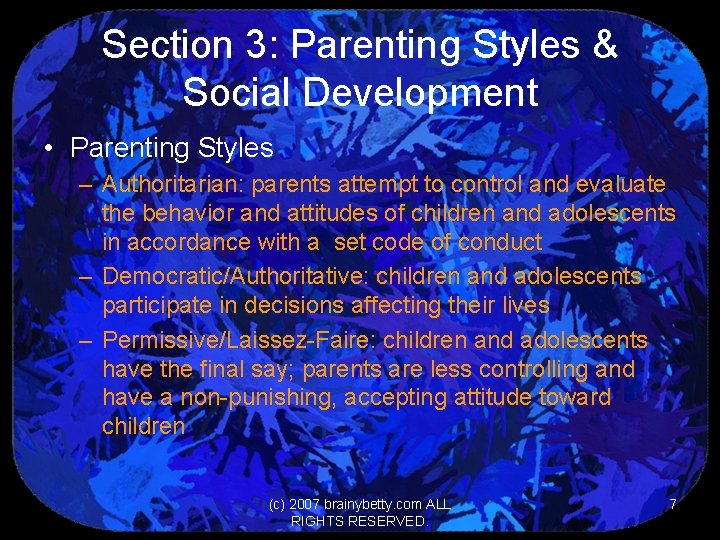 Section 3: Parenting Styles & Social Development • Parenting Styles – Authoritarian: parents attempt