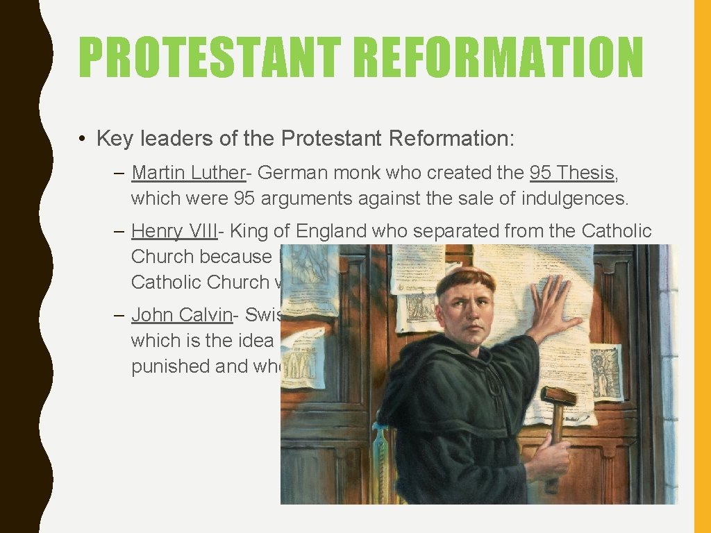 PROTESTANT REFORMATION • Key leaders of the Protestant Reformation: – Martin Luther- German monk