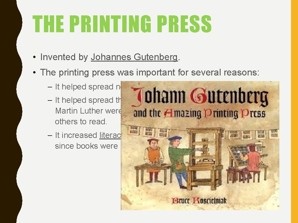 THE PRINTING PRESS • Invented by Johannes Gutenberg. • The printing press was important