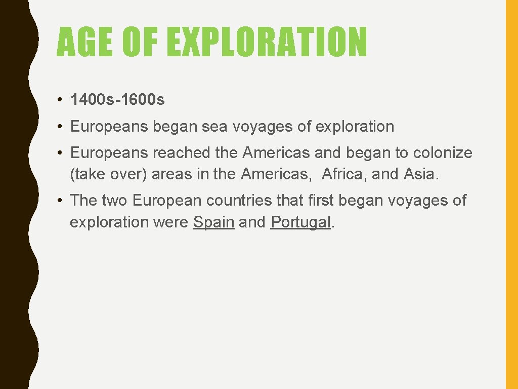 AGE OF EXPLORATION • 1400 s-1600 s • Europeans began sea voyages of exploration