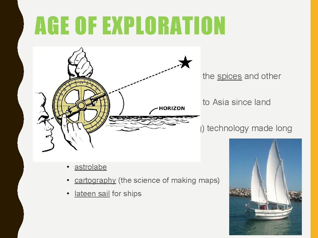 AGE OF EXPLORATION • Causes of the Age of Exploration: – Europeans wanted greater