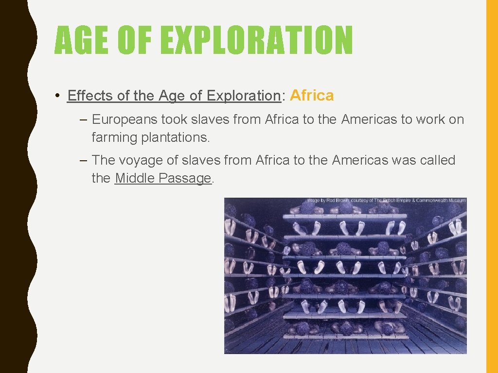 AGE OF EXPLORATION • Effects of the Age of Exploration: Africa – Europeans took