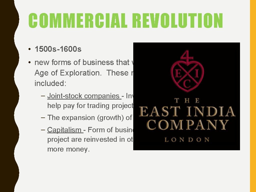COMMERCIAL REVOLUTION • 1500 s-1600 s • new forms of business that were introduced