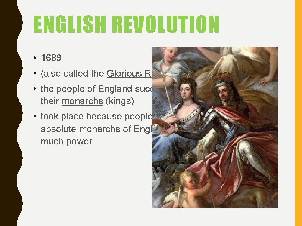 ENGLISH REVOLUTION • 1689 • (also called the Glorious Revolution) • the people of