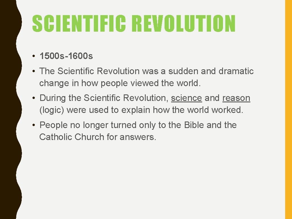 SCIENTIFIC REVOLUTION • 1500 s-1600 s • The Scientific Revolution was a sudden and