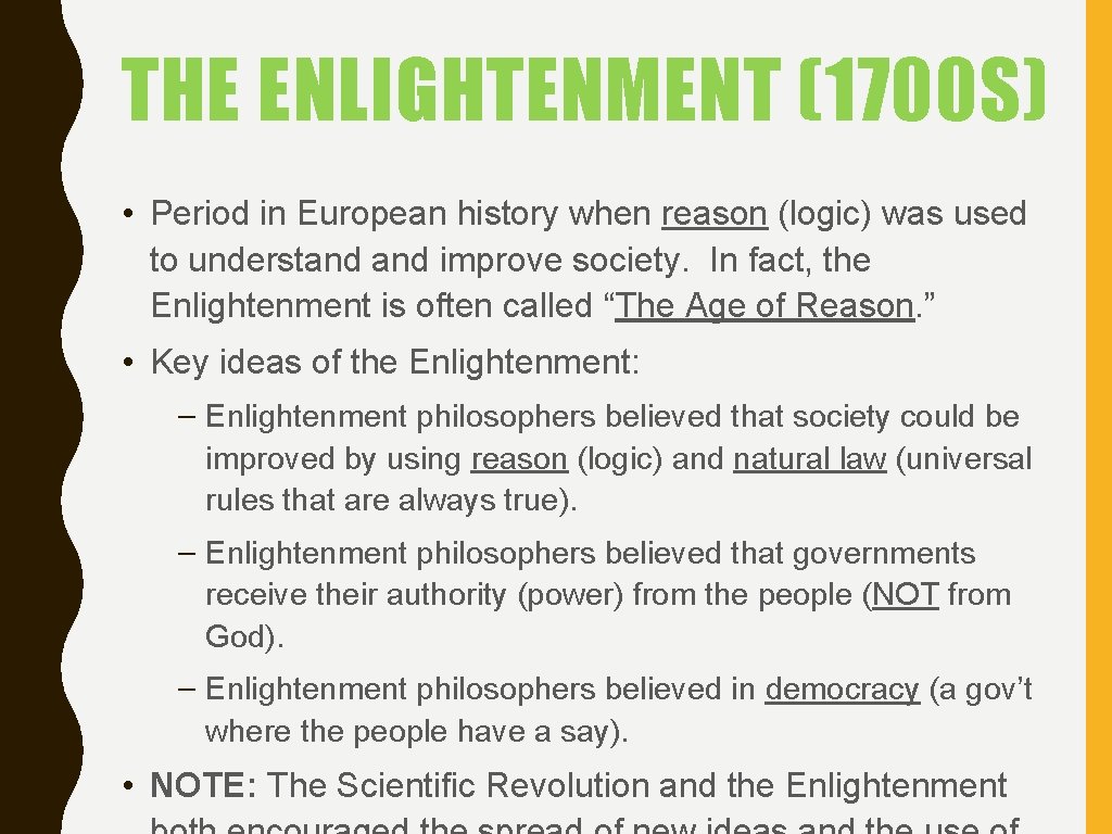 THE ENLIGHTENMENT (1700 S) • Period in European history when reason (logic) was used