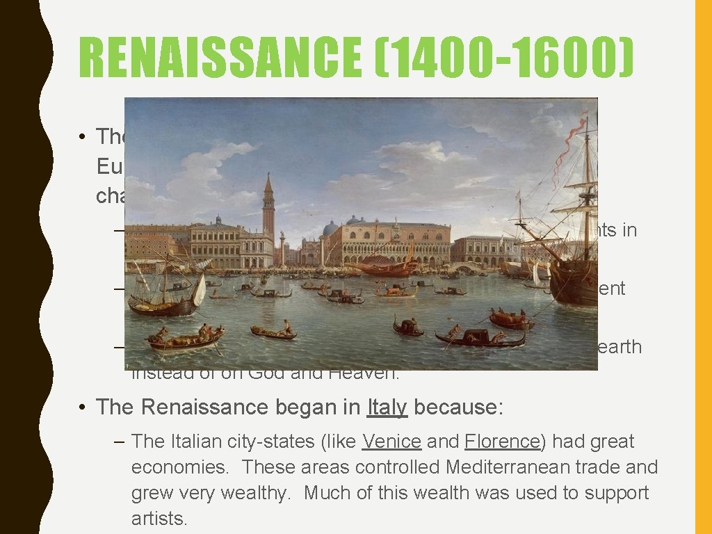 RENAISSANCE (1400 -1600) • The Renaissance was the Golden Age of Western Europe. The
