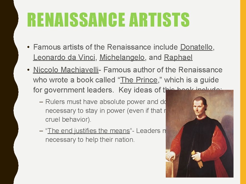 RENAISSANCE ARTISTS • Famous artists of the Renaissance include Donatello, Leonardo da Vinci, Michelangelo,