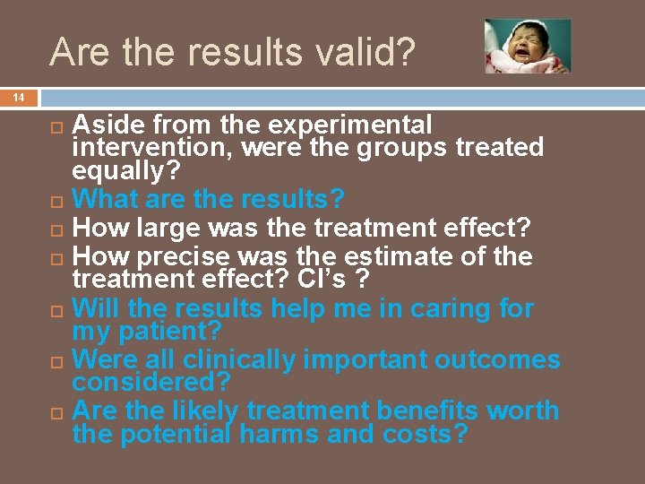 Are the results valid? 14 Aside from the experimental intervention, were the groups treated