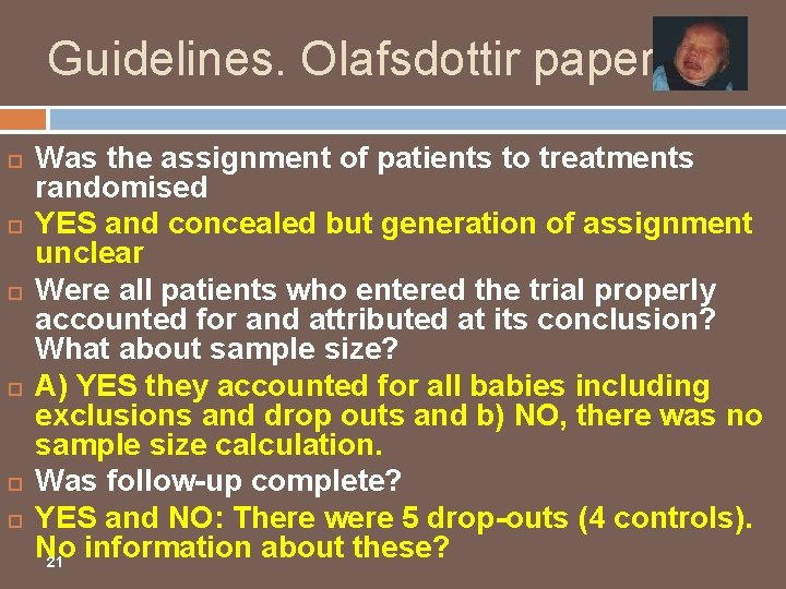 Guidelines. Olafsdottir paper Was the assignment of patients to treatments randomised YES and concealed