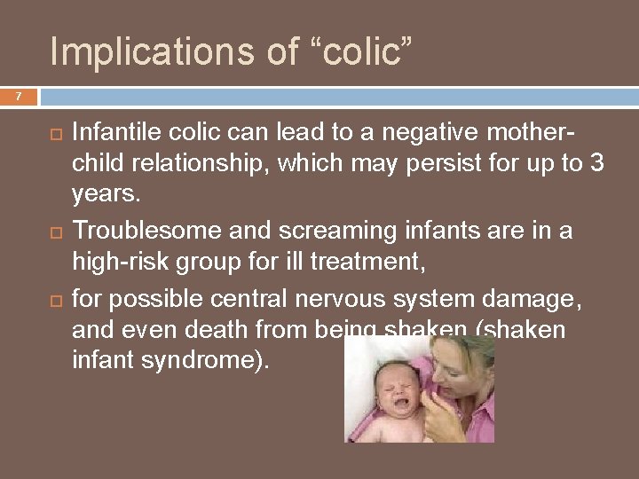 Implications of “colic” 7 Infantile colic can lead to a negative motherchild relationship, which