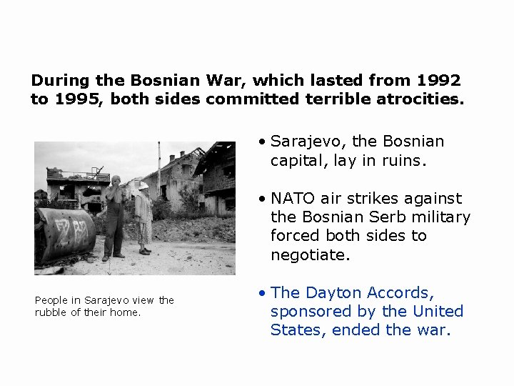 During the Bosnian War, which lasted from 1992 to 1995, both sides committed terrible