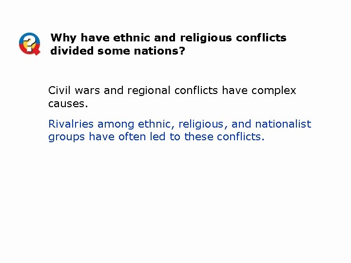 Why have ethnic and religious conflicts divided some nations? Civil wars and regional conflicts