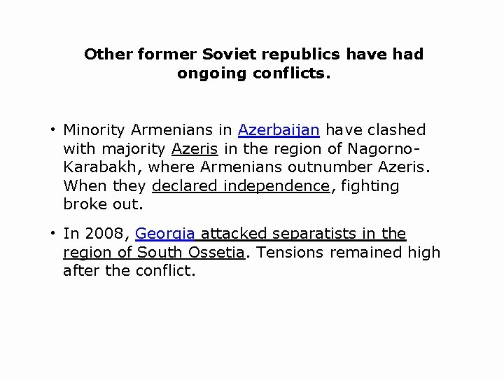 Other former Soviet republics have had ongoing conflicts. • Minority Armenians in Azerbaijan have