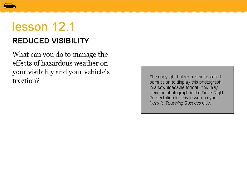 lesson 12. 1 REDUCED VISIBILITY What can you do to manage the effects of