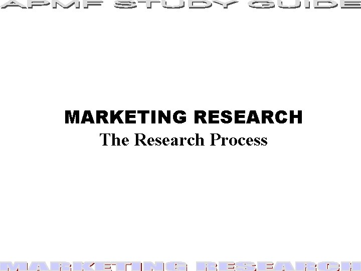MARKETING RESEARCH The Research Process MARKETING RESEARCH The Research Process