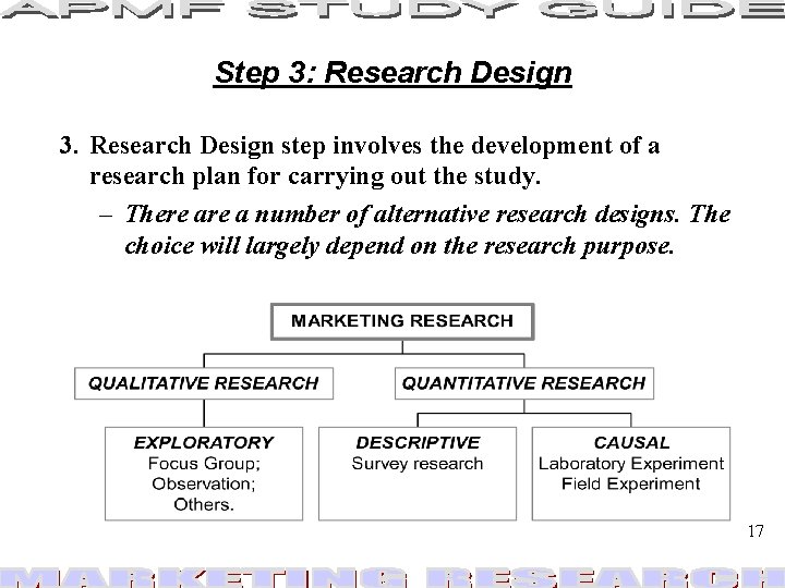 Step 3: Research Design 3. Research Design step involves the development of a research Step 3: Research Design 3. Research Design step involves the development of a research