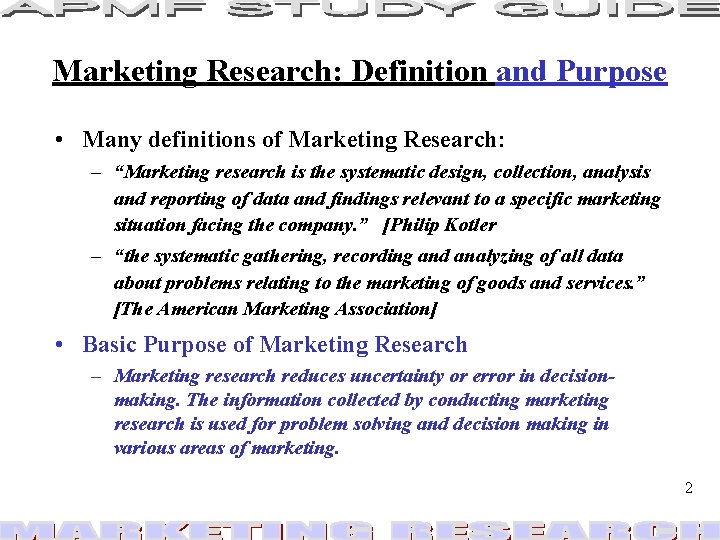 Marketing Research: Definition and Purpose • Many definitions of Marketing Research: – “Marketing research Marketing Research: Definition and Purpose • Many definitions of Marketing Research: – “Marketing research