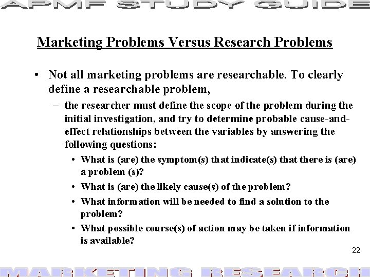 Marketing Problems Versus Research Problems • Not all marketing problems are researchable. To clearly Marketing Problems Versus Research Problems • Not all marketing problems are researchable. To clearly