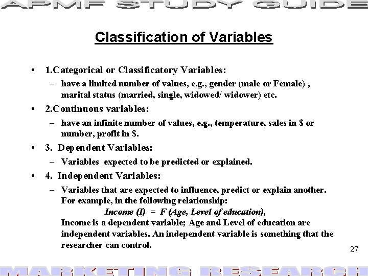 Classification of Variables • 1. Categorical or Classificatory Variables: – have a limited number Classification of Variables • 1. Categorical or Classificatory Variables: – have a limited number