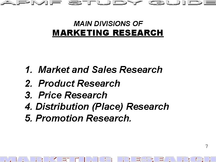 MAIN DIVISIONS OF MARKETING RESEARCH 1. Market and Sales Research 2. Product Research 3. MAIN DIVISIONS OF MARKETING RESEARCH 1. Market and Sales Research 2. Product Research 3.