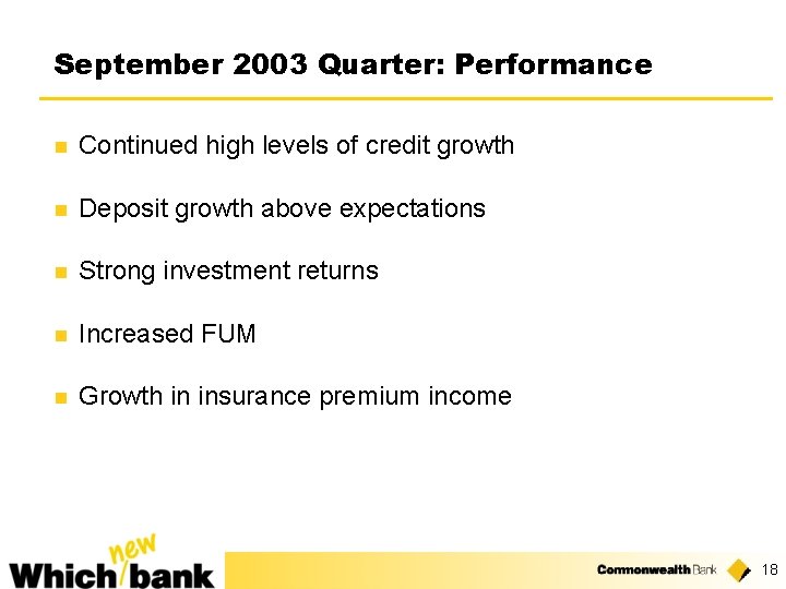 September 2003 Quarter: Performance n Continued high levels of credit growth n Deposit growth