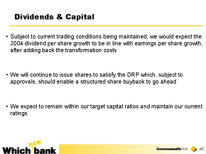 Dividends & Capital • Subject to current trading conditions being maintained, we would expect