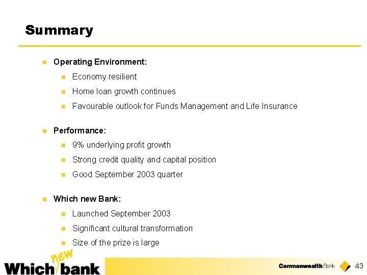 Summary n n n Operating Environment: n Economy resilient n Home loan growth continues