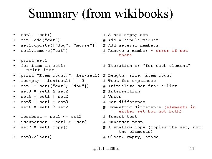Summary (from wikibooks) • • set 1 = set() set 1. add("cat") set 1.