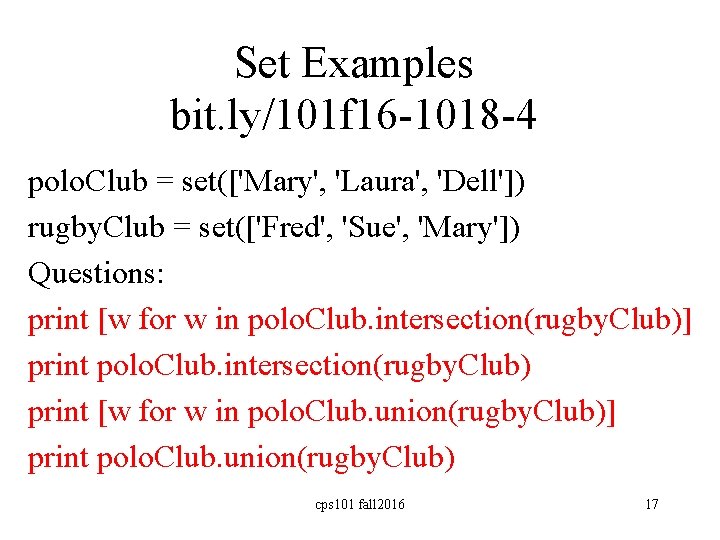 Set Examples bit. ly/101 f 16 -1018 -4 polo. Club = set(['Mary', 'Laura', 'Dell'])