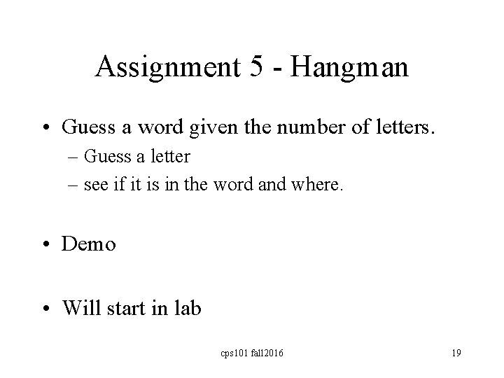 Assignment 5 - Hangman • Guess a word given the number of letters. –