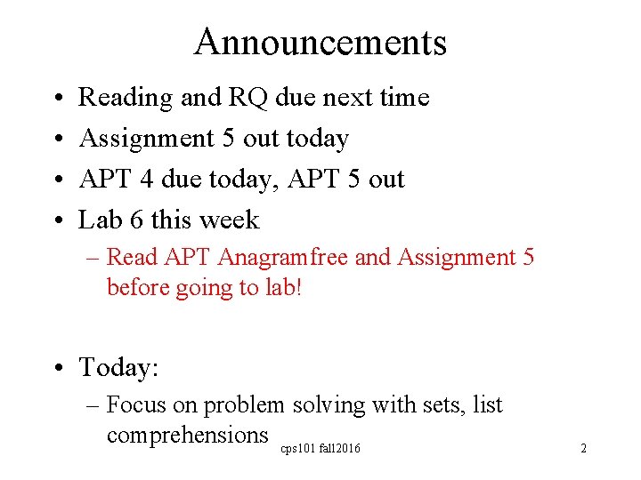 Announcements • • Reading and RQ due next time Assignment 5 out today APT