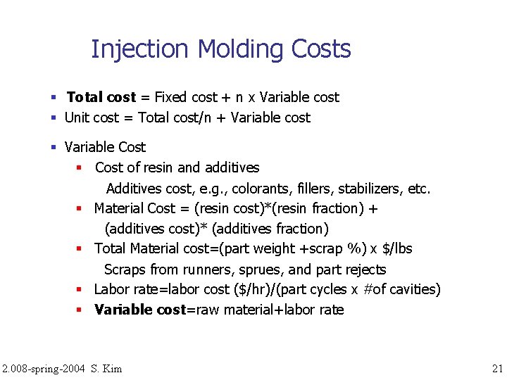 Injection Molding Costs Total cost = Fixed cost + n x Variable cost Unit