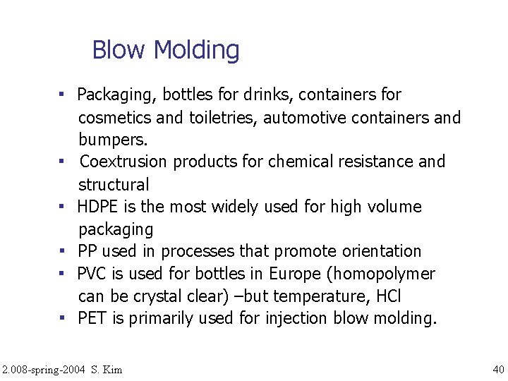 Blow Molding ▪ Packaging, bottles for drinks, containers for cosmetics and toiletries, automotive containers