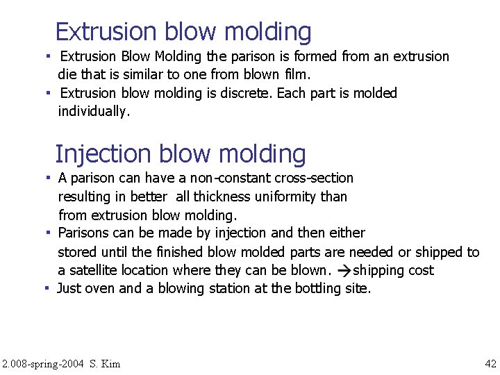 Extrusion blow molding ▪ Extrusion Blow Molding the parison is formed from an extrusion