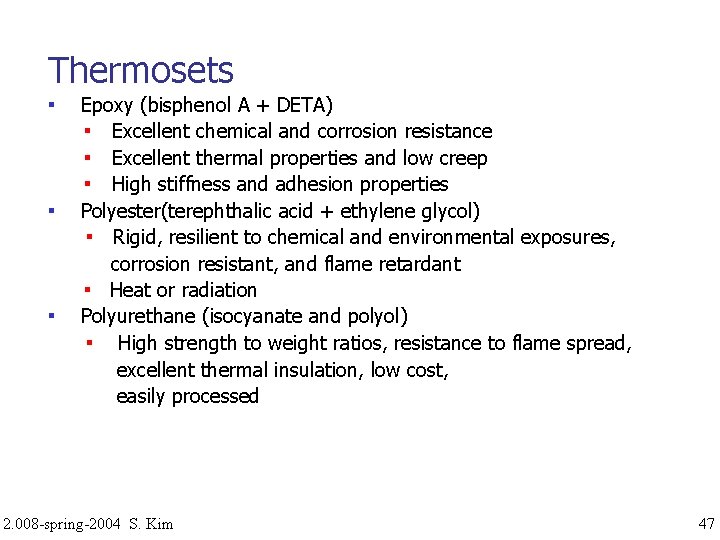 Thermosets ▪ ▪ ▪ Epoxy (bisphenol A + DETA) ▪ Excellent chemical and corrosion