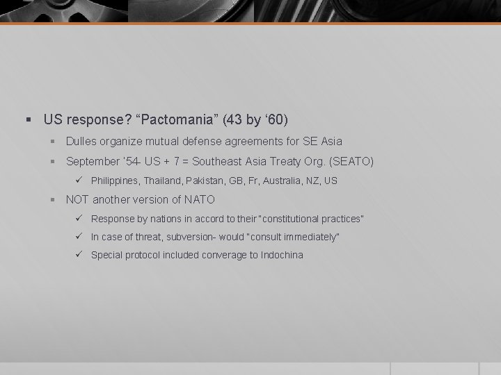 § US response? “Pactomania” (43 by ‘ 60) § Dulles organize mutual defense agreements