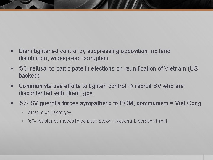 § Diem tightened control by suppressing opposition; no land distribution; widespread corruption § ‘